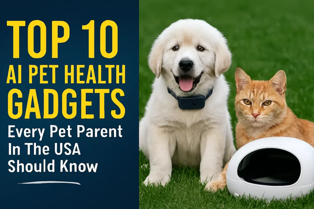 TOP 10 AI PET HEALTH GADGETS Every Pet Parent In The USA Should Know
